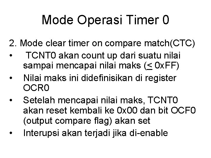 Mode Operasi Timer 0 2. Mode clear timer on compare match(CTC) • TCNT 0