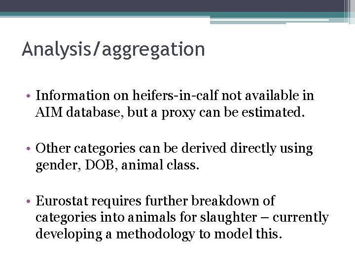 Analysis/aggregation • Information on heifers-in-calf not available in AIM database, but a proxy can