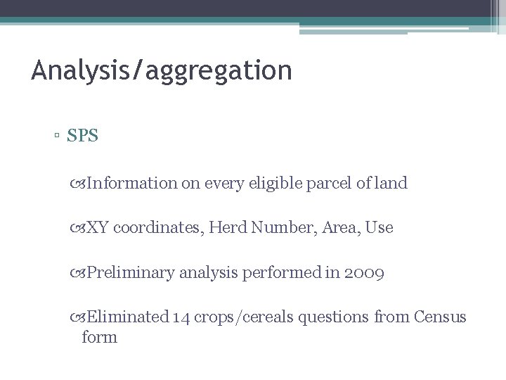 Analysis/aggregation ▫ SPS Information on every eligible parcel of land XY coordinates, Herd Number,