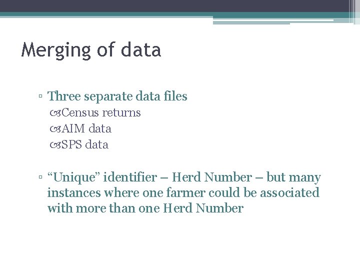 Merging of data ▫ Three separate data files Census returns AIM data SPS data