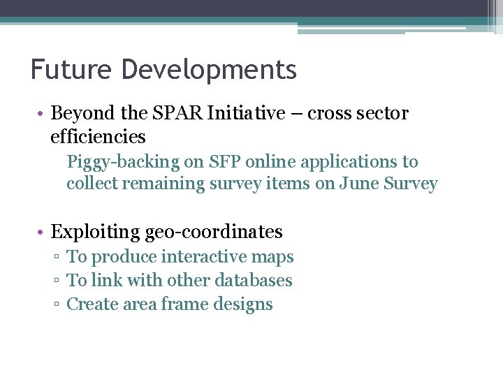 Future Developments • Beyond the SPAR Initiative – cross sector efficiencies Piggy-backing on SFP