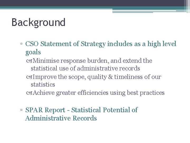 Background ▫ CSO Statement of Strategy includes as a high level goals Minimise response