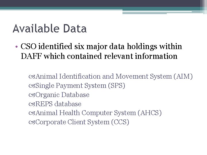 Available Data • CSO identified six major data holdings within DAFF which contained relevant