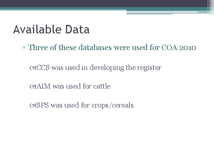 Available Data ▫ Three of these databases were used for COA 2010 CCS was