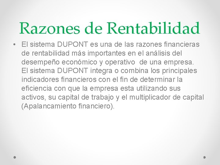 Razones de Rentabilidad • El sistema DUPONT es una de las razones financieras de