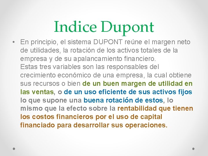 Indice Dupont • En principio, el sistema DUPONT reúne el margen neto de utilidades,