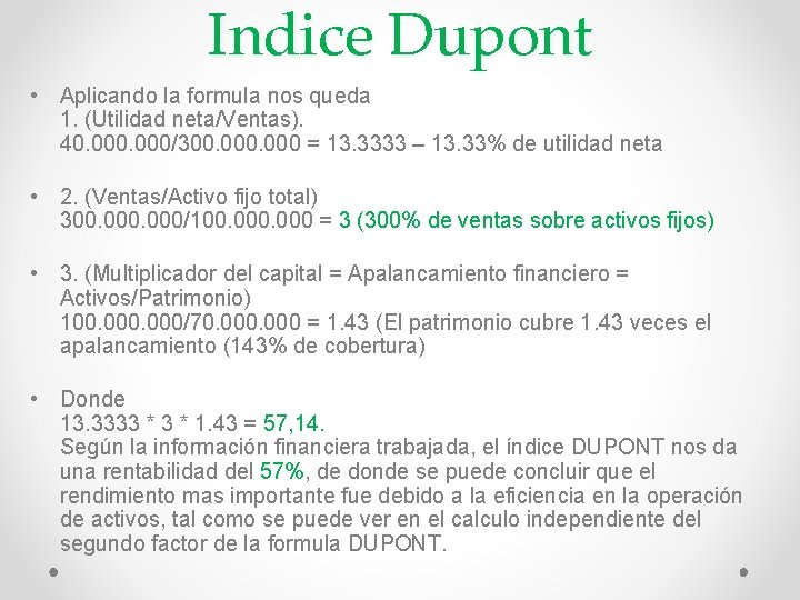Indice Dupont • Aplicando la formula nos queda 1. (Utilidad neta/Ventas). 40. 000/300. 000