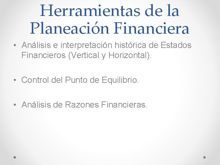 Herramientas de la Planeación Financiera • Análisis e interpretación histórica de Estados Financieros (Vertical