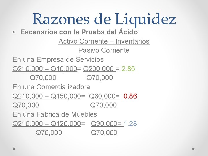 Razones de Liquidez • Escenarios con la Prueba del Ácido Activo Corriente – Inventarios