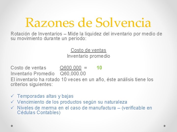 Razones de Solvencia Rotación de Inventarios – Mide la liquidez del inventario por medio