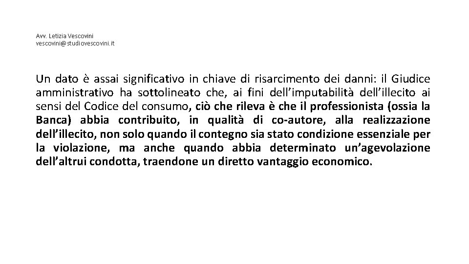 Avv. Letizia Vescovini vescovini@studiovescovini. it Un dato è assai significativo in chiave di risarcimento