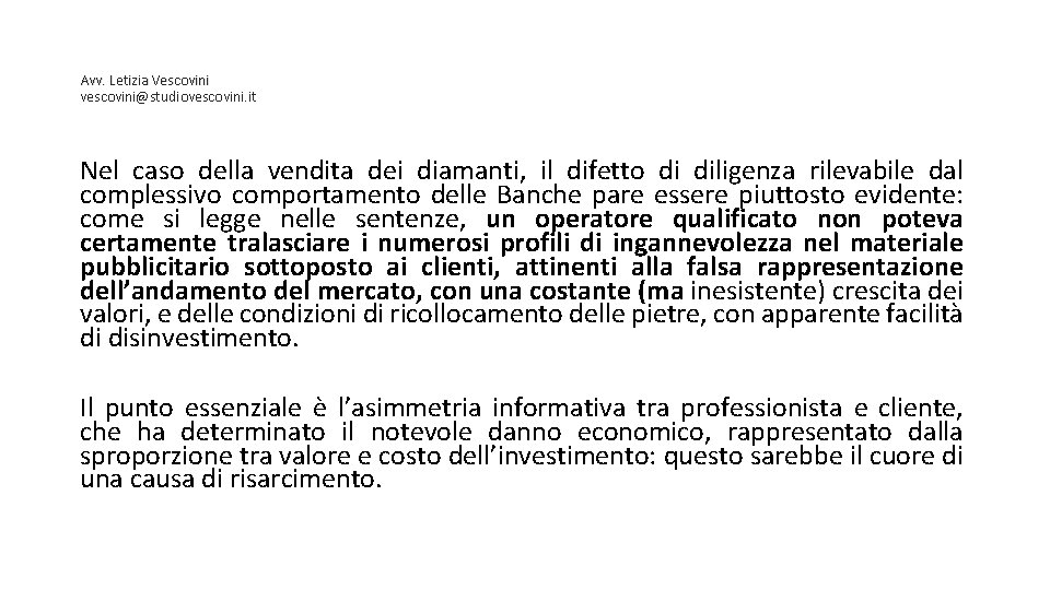 Avv. Letizia Vescovini vescovini@studiovescovini. it Nel caso della vendita dei diamanti, il difetto di