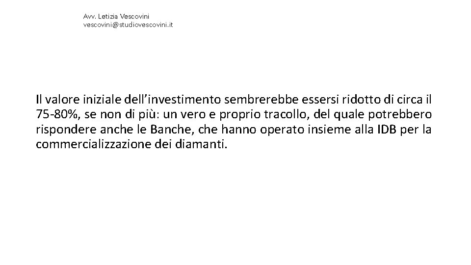 Avv. Letizia Vescovini vescovini@studiovescovini. it Il valore iniziale dell’investimento sembrerebbe essersi ridotto di circa