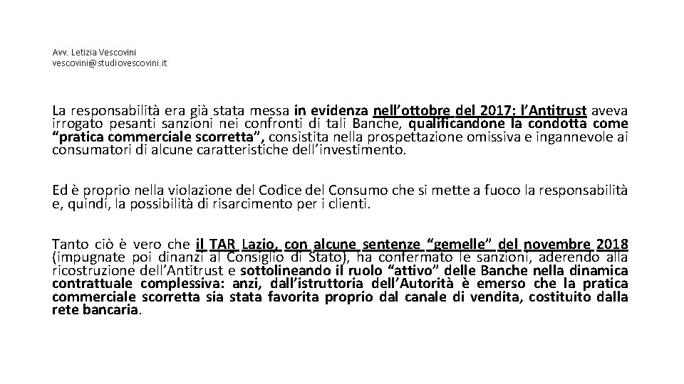 Avv. Letizia Vescovini vescovini@studiovescovini. it La responsabilità era già stata messa in evidenza nell’ottobre