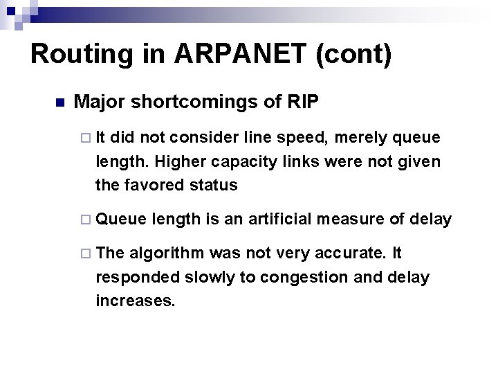Routing in ARPANET (cont) n Major shortcomings of RIP ¨ It did not consider