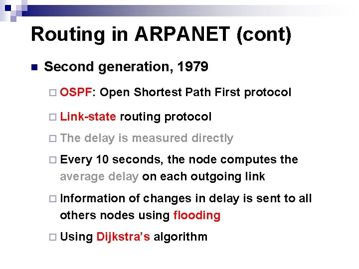 Routing in ARPANET (cont) n Second generation, 1979 ¨ OSPF: Open Shortest Path First