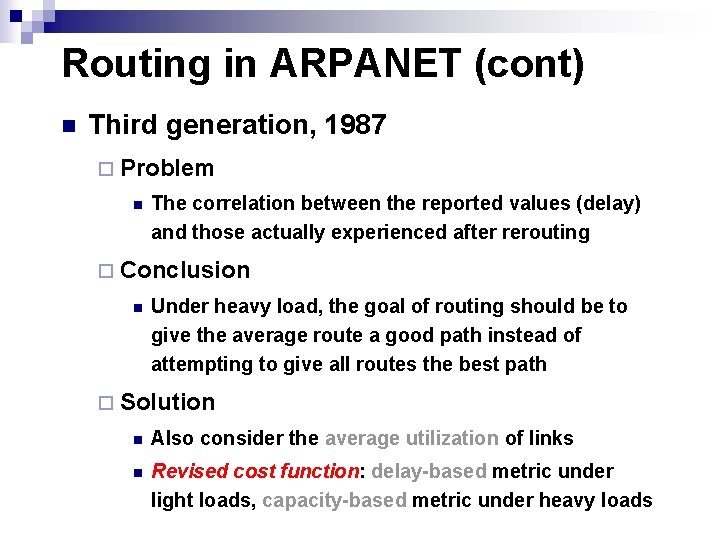 Routing in ARPANET (cont) n Third generation, 1987 ¨ Problem n The correlation between