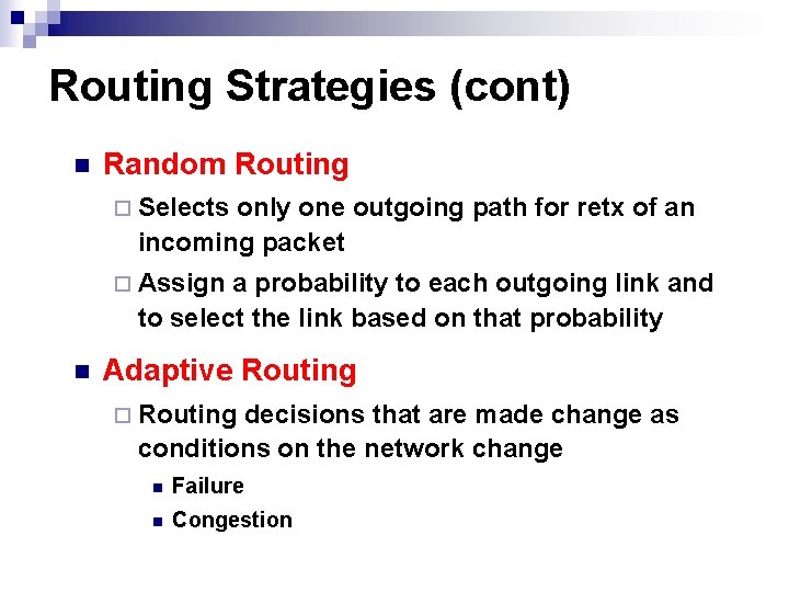 Routing Strategies (cont) n Random Routing ¨ Selects only one outgoing path for retx