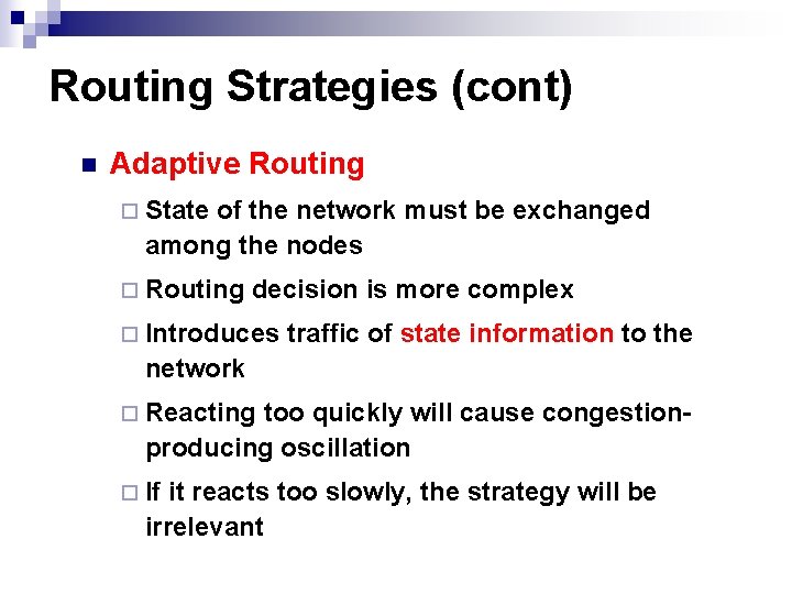 Routing Strategies (cont) n Adaptive Routing ¨ State of the network must be exchanged