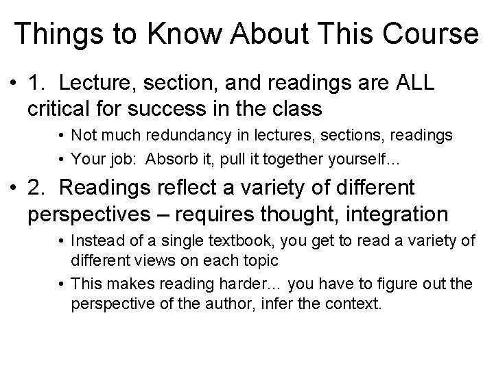 Things to Know About This Course • 1. Lecture, section, and readings are ALL