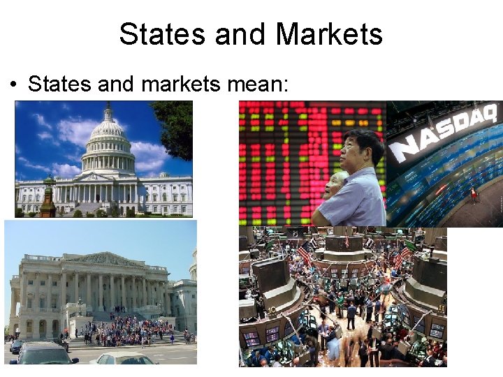 States and Markets • States and markets mean: 