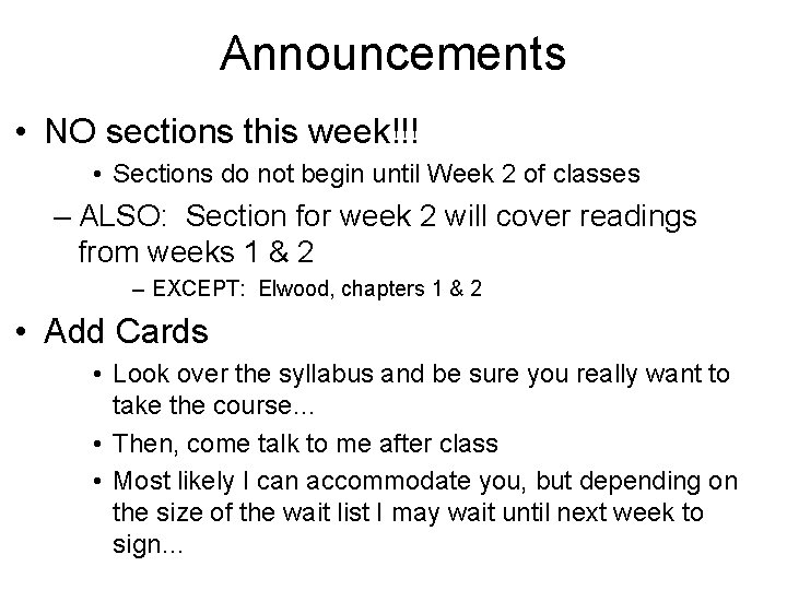 Announcements • NO sections this week!!! • Sections do not begin until Week 2