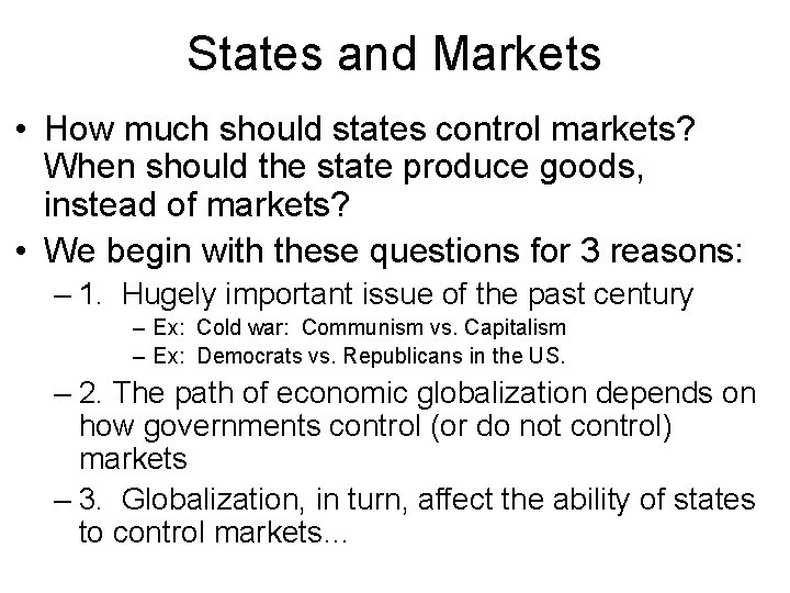 States and Markets • How much should states control markets? When should the state