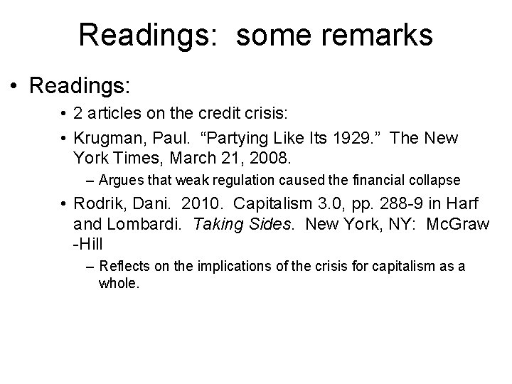 Readings: some remarks • Readings: • 2 articles on the credit crisis: • Krugman,