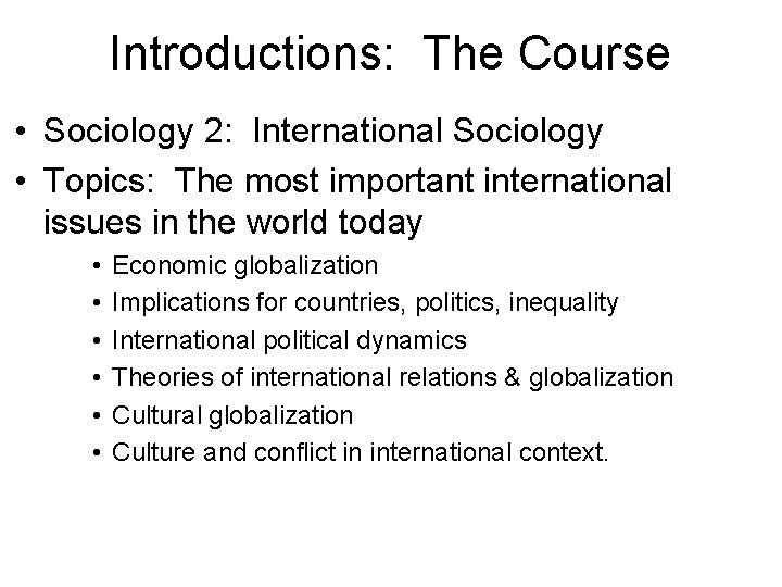 Introductions: The Course • Sociology 2: International Sociology • Topics: The most important international
