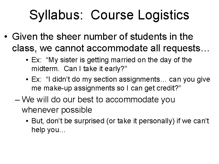 Syllabus: Course Logistics • Given the sheer number of students in the class, we