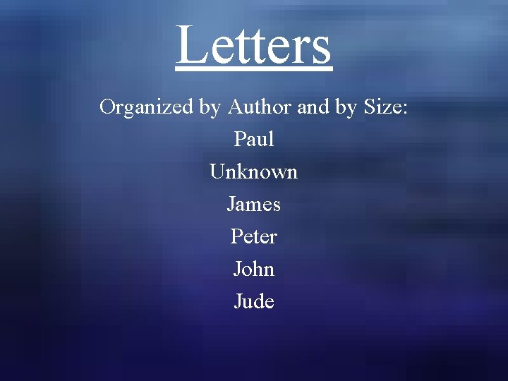 Letters Organized by Author and by Size: Paul Unknown James Peter John Jude 