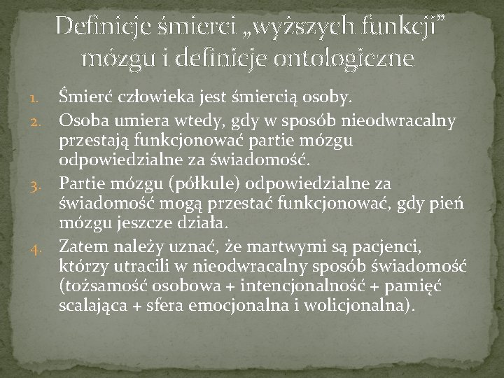 Definicje śmierci „wyższych funkcji” mózgu i definicje ontologiczne Śmierć człowieka jest śmiercią osoby. 2.