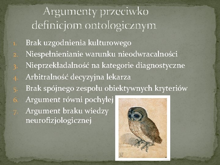 Argumenty przeciwko definicjom ontologicznym 1. 2. 3. 4. 5. 6. 7. Brak uzgodnienia kulturowego