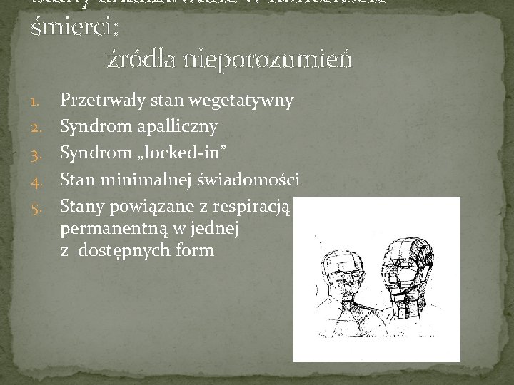 Stany analizowane w kontekście śmierci: źródła nieporozumień 1. 2. 3. 4. 5. Przetrwały stan