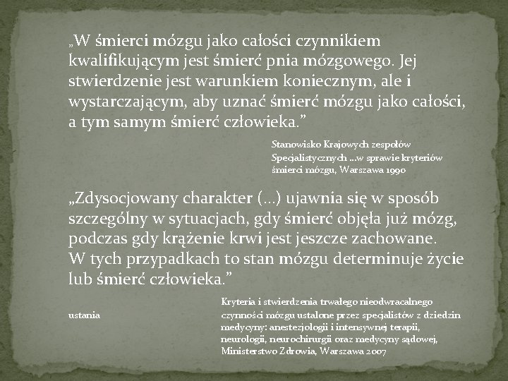 „W śmierci mózgu jako całości czynnikiem kwalifikującym jest śmierć pnia mózgowego. Jej stwierdzenie jest
