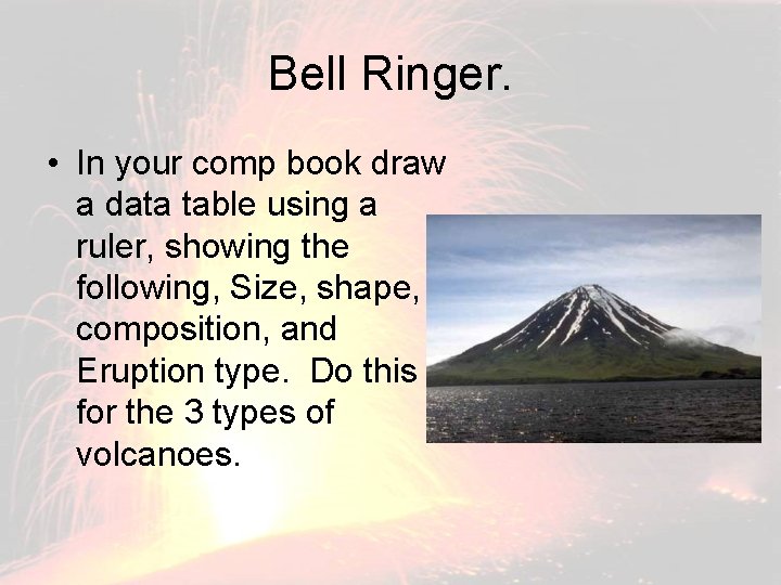 Bell Ringer. • In your comp book draw a data table using a ruler,
