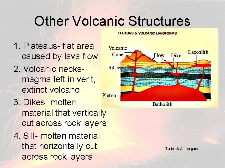Other Volcanic Structures 1. Plateaus- flat area caused by lava flow. 2. Volcanic necksmagma