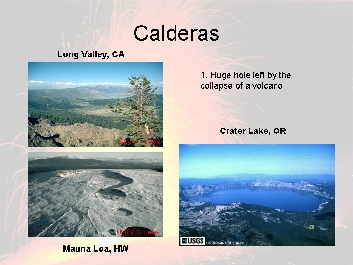 Calderas Long Valley, CA 1. Huge hole left by the collapse of a volcano
