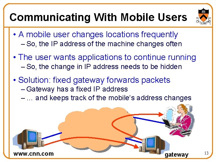 Communicating With Mobile Users • A mobile user changes locations frequently – So, the