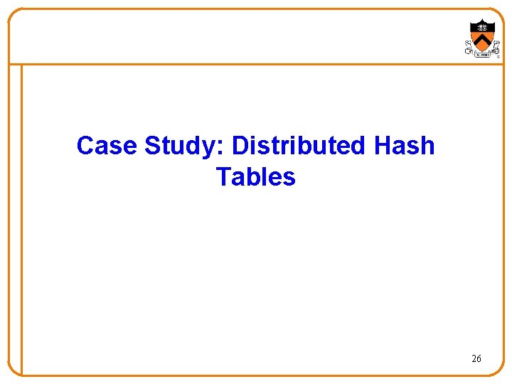 Case Study: Distributed Hash Tables 26 