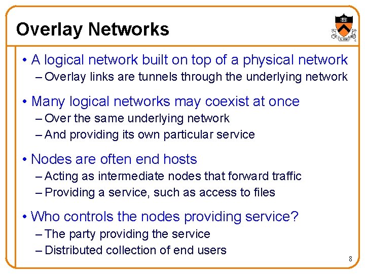 Overlay Networks • A logical network built on top of a physical network –