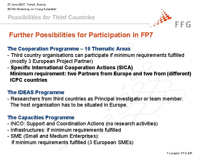 27 June 2007, Tomsk, Russia INTAS Workshop on Young Scientists’ Possibilities for Third Countries