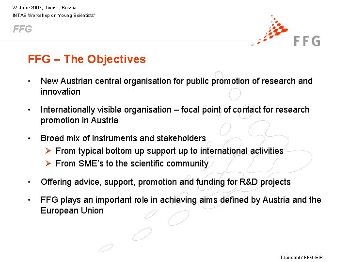 27 June 2007, Tomsk, Russia INTAS Workshop on Young Scientists’ FFG – The Objectives
