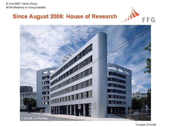 27 June 2007, Tomsk, Russia INTAS Workshop on Young Scientists’ Since August 2006: House