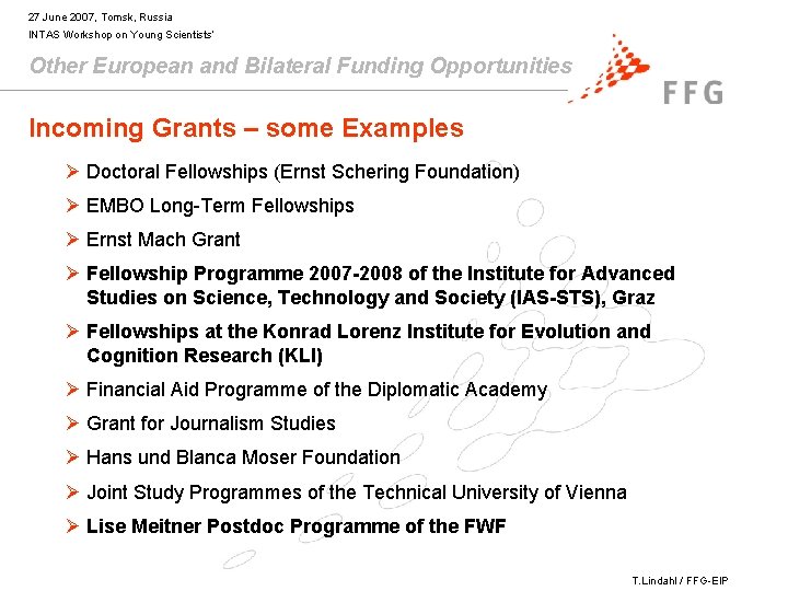 27 June 2007, Tomsk, Russia INTAS Workshop on Young Scientists’ Other European and Bilateral