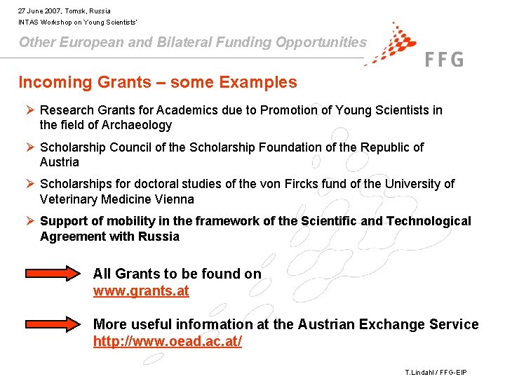 27 June 2007, Tomsk, Russia INTAS Workshop on Young Scientists’ Other European and Bilateral