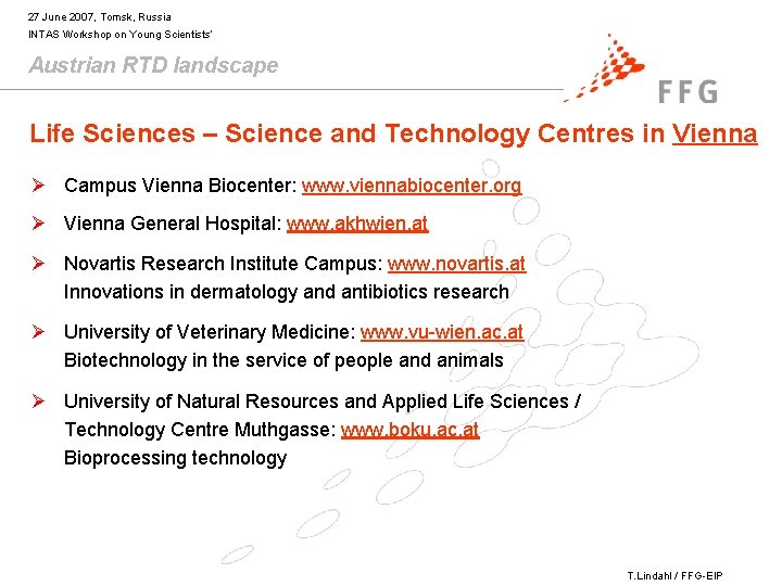 27 June 2007, Tomsk, Russia INTAS Workshop on Young Scientists’ Austrian RTD landscape Life
