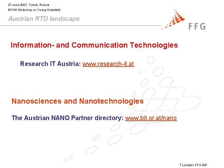 27 June 2007, Tomsk, Russia INTAS Workshop on Young Scientists’ Austrian RTD landscape Information-
