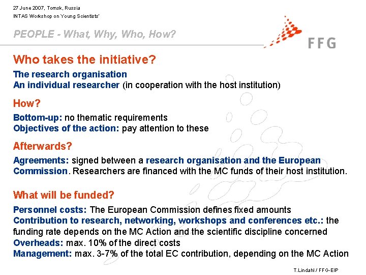 27 June 2007, Tomsk, Russia INTAS Workshop on Young Scientists’ PEOPLE - What, Why,
