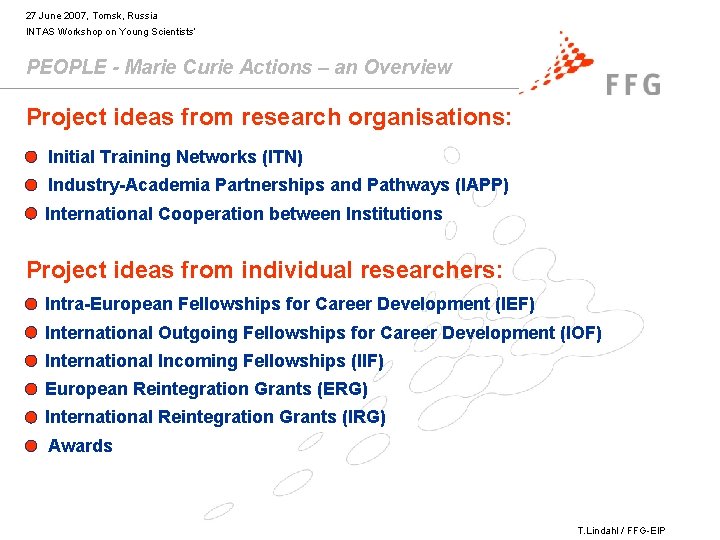 27 June 2007, Tomsk, Russia INTAS Workshop on Young Scientists’ PEOPLE - Marie Curie